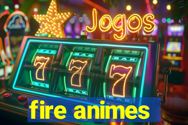 fire animes